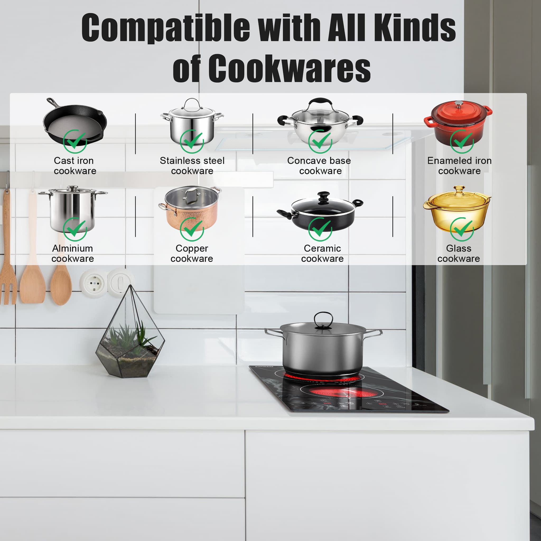 electric ceramic cooktop is suitable for all kinds of flat bottom cookwares, such as iron, stainless steel, ceramic or glass materials, which is much more convenient than an induction cooktop.