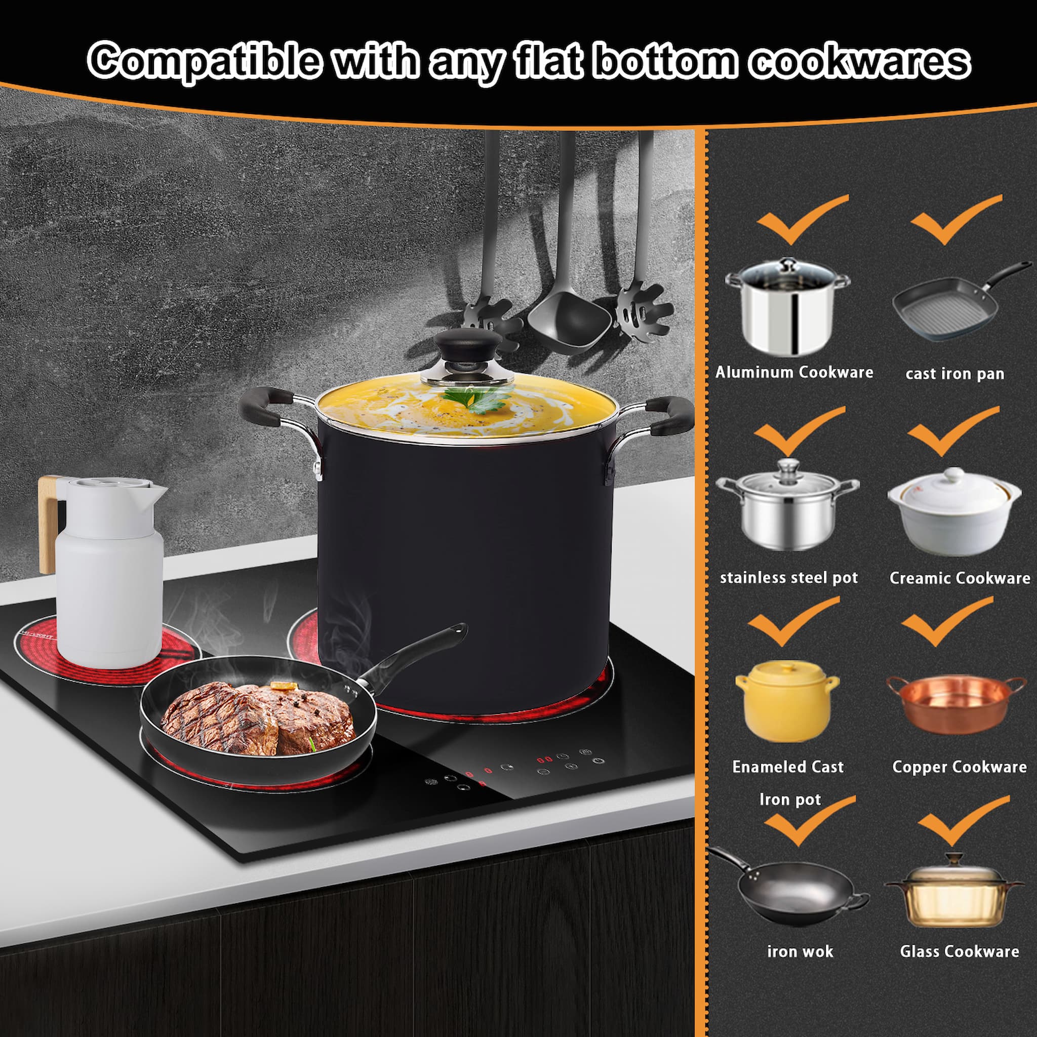 Compatible with any flat bottom cookware