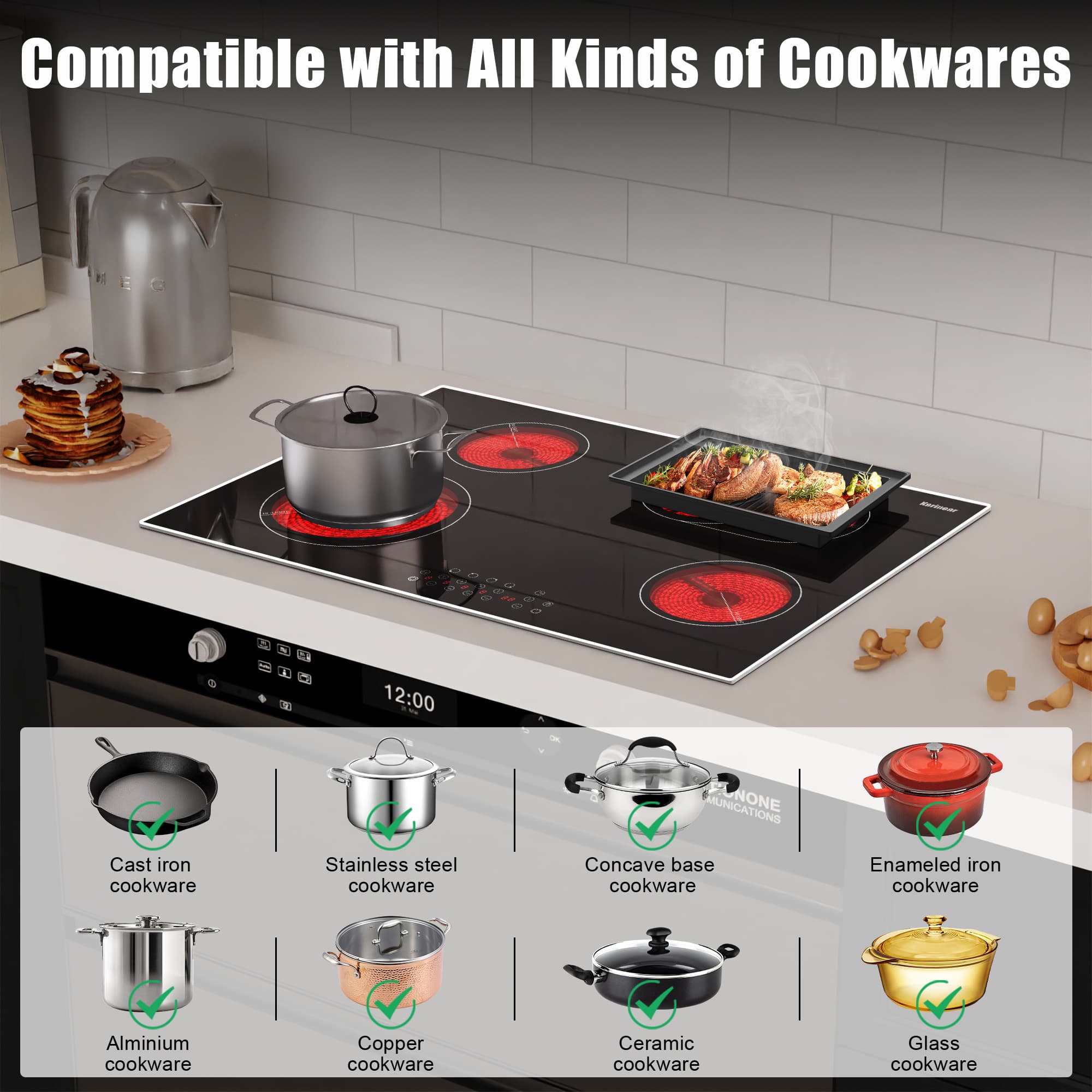 Work with All Types of Cookware,Electric ceramic cooktops suitable for iron, aluminum, ceramic, stainless steel, copper, heat-resistant glass